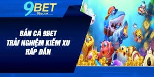 Bắn Cá 9BET