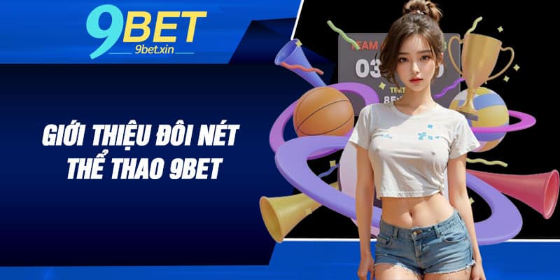 Giới thiệu đôi nét về  thể thao 9BET
