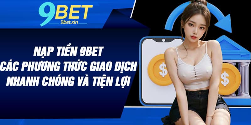 Nạp Tiền 9BET