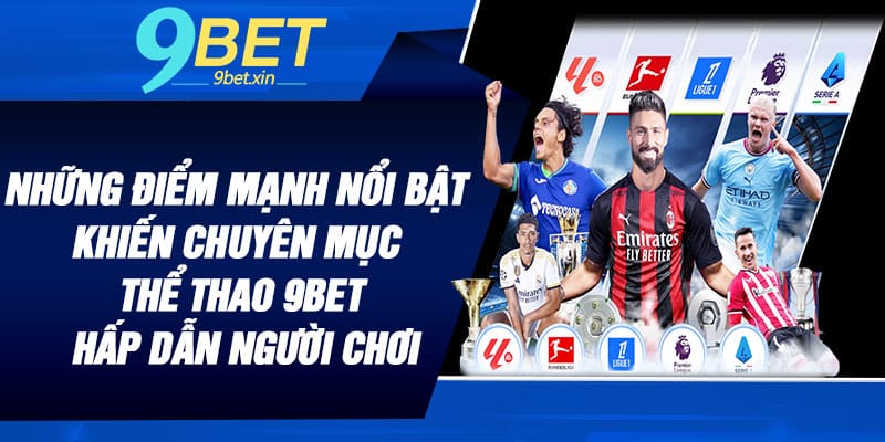 Những điểm mạnh nổi bật khiến chuyên mục thể thao 9BET hấp dẫn người chơi