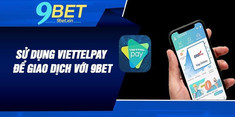 Sử dụng ViettelPay để giao dịch với 9BET