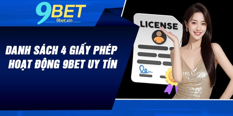 Danh sách 4 giấy phép hoạt động 9BET uy tín