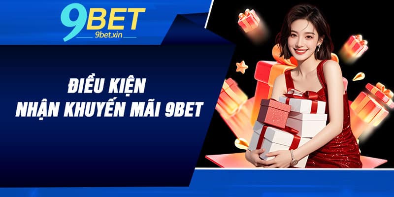 Điều kiện nhận khuyến mãi 9BET