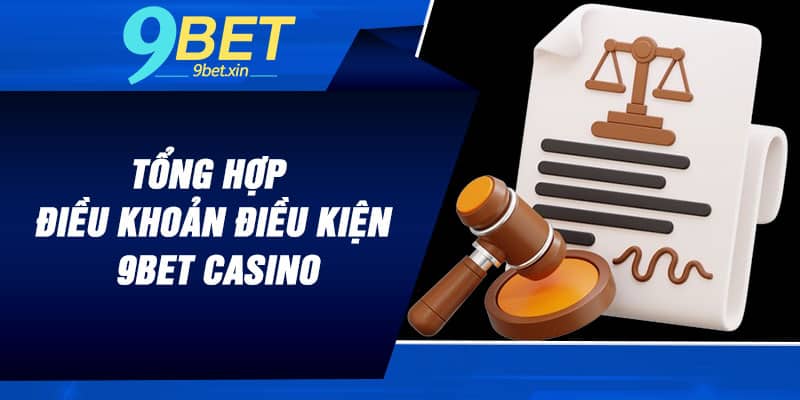 Tổng hợp điều khoản điều kiện 9BET Casino