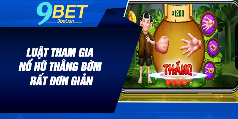 Luật tham gia nổ hũ thằng bờm rất đơn giản